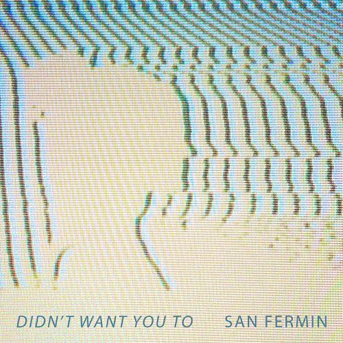 Capa do Single/EP "Didn't Want You To", de San Fermin