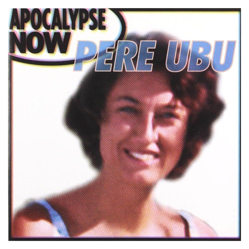 Portada de Álbum "Apocalypse Now", de Pere Ubu