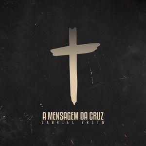 Portada de Sencillo/EP "A Mensagem da Cruz", de Gabriel Brito