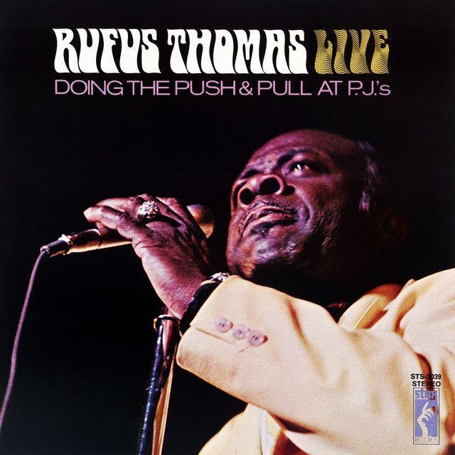 Portada de Álbum "Rufus Thomas Live Doing The Push & Pull At P.J.'s", de Rufus Thomas