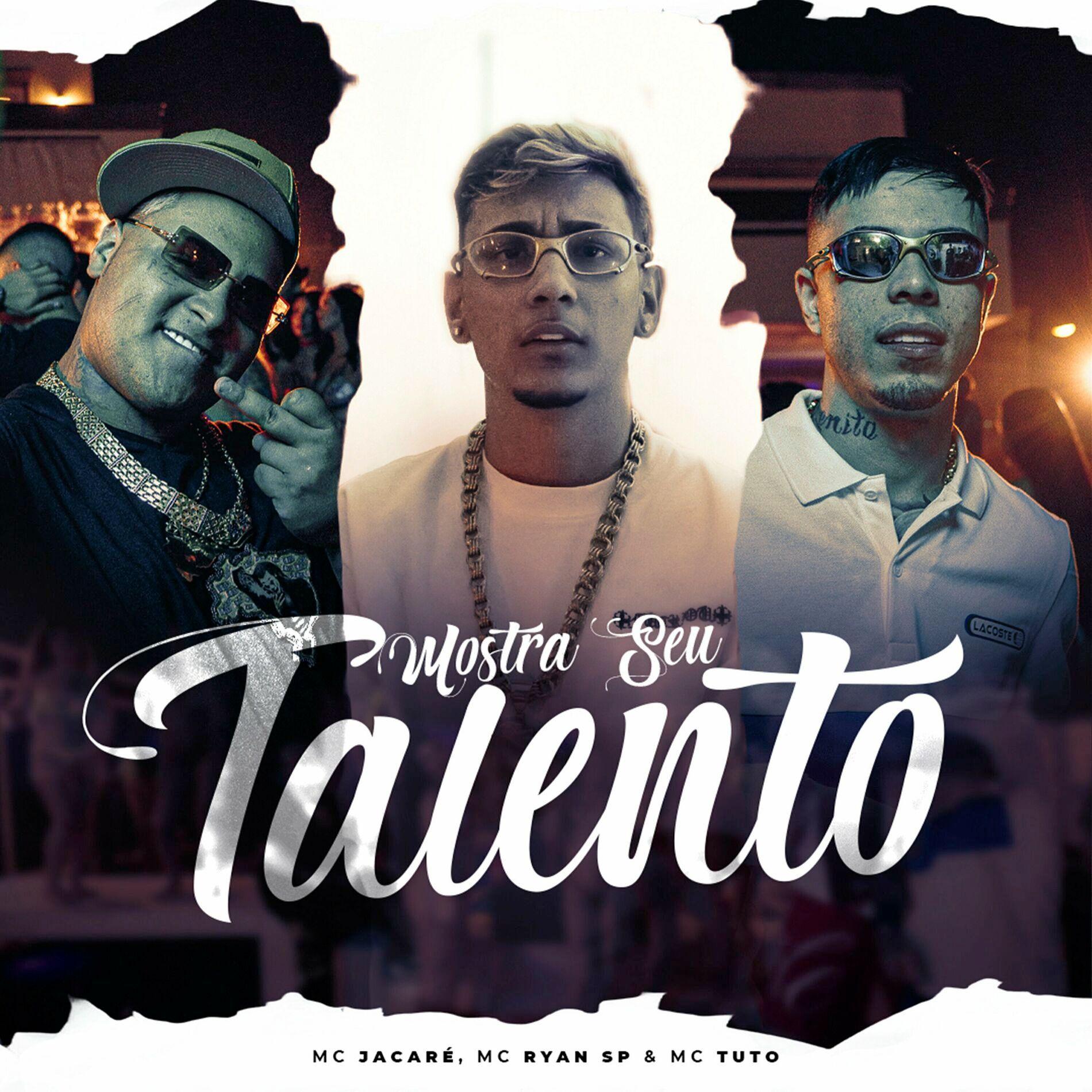 Portada de Sencillo/EP "Mostra Seu Talento (part. MC Ryan SP e MC Tuto)", de MC Jacaré