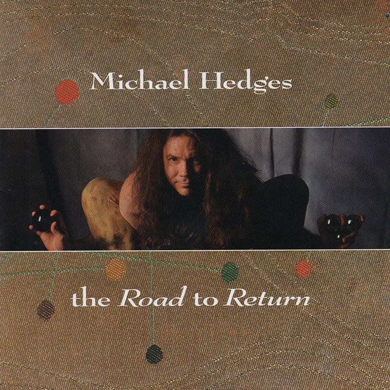 Album cover of "The Road To Return" by Michael Hedges