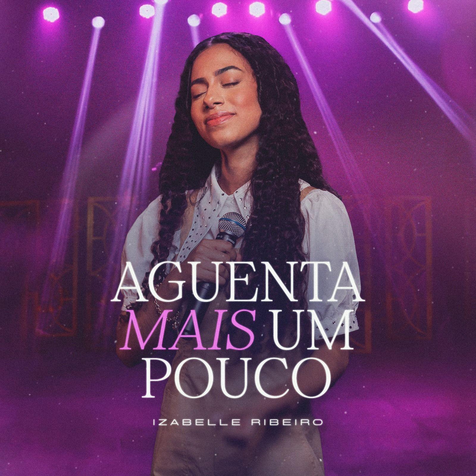 Portada de Sencillo/EP "Aguenta Mais um Pouco", de Izabelle Ribeiro