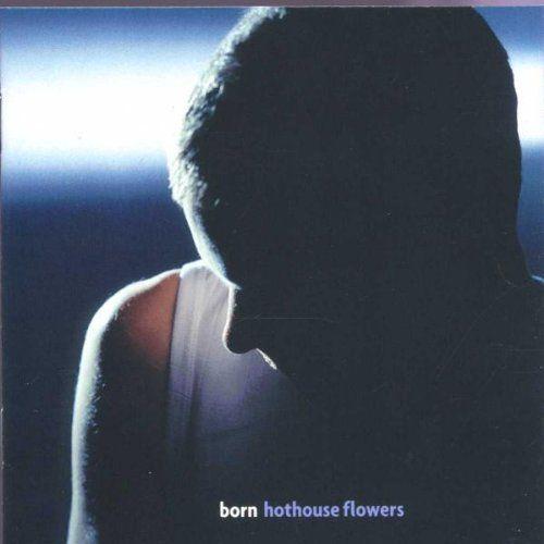Capa do Álbum "Born", de Hothouse Flowers