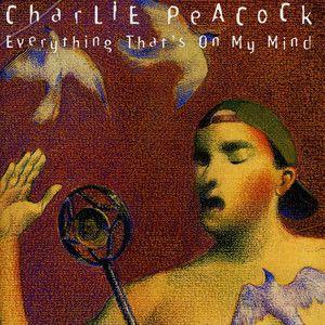 Portada de Álbum "Everything That's On My Mind", de Charlie Peacock