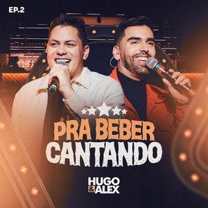Capa do Single/EP "Pra Beber Cantando, Ep.2 (Ao Vivo)", de Hugo e Alex