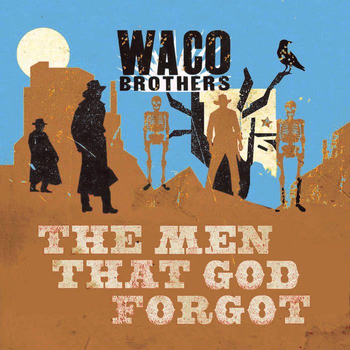 Portada de Álbum "The Men That God Forgot", de Waco Brothers