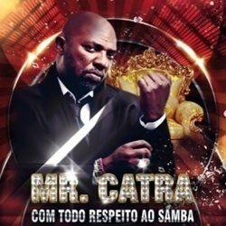 Album cover of "Com Todo Respeito Ao Samba" by Mr. Catra