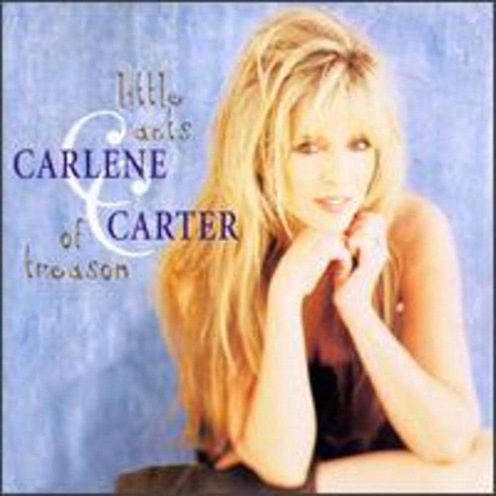 Album cover of "Little Acts Of Treason" by Carlene Carter