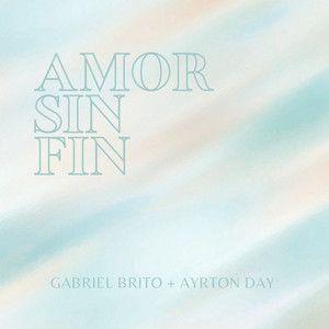 Portada de Sencillo/EP "Amor Sin Fin (part. Ayrton Day)", de Gabriel Brito