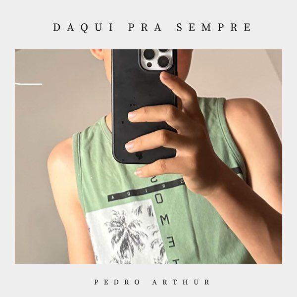 Portada de Sencillo/EP "Daqui Pra Sempre", de Pedro Arthur Cantor
