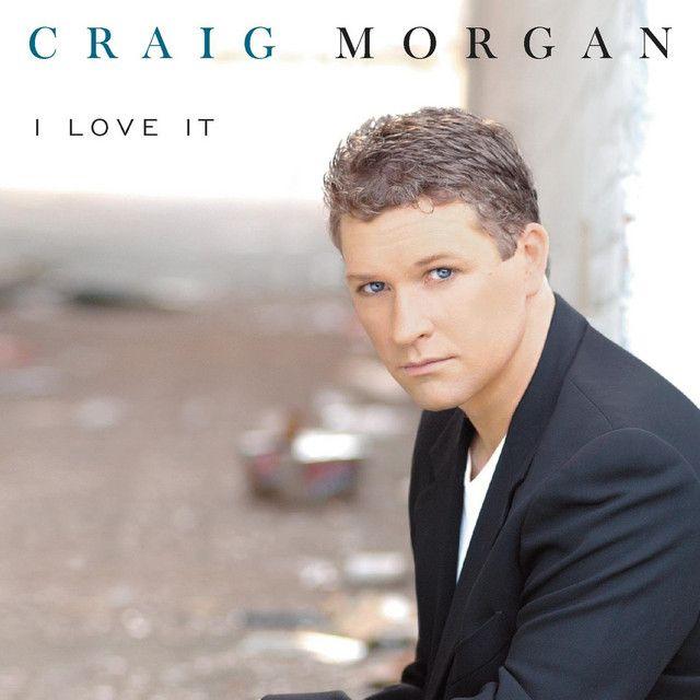 Portada de Álbum "I Love It", de Craig Morgan