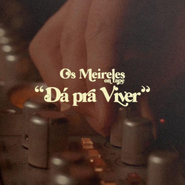 Portada de Sencillo/EP "Dá Pra Viver (Ao Vivo)", de Os Meireles
