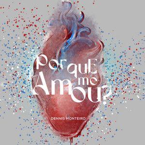 Portada de Sencillo/EP "Por Que Me Amou?", de Dennis Monteiro