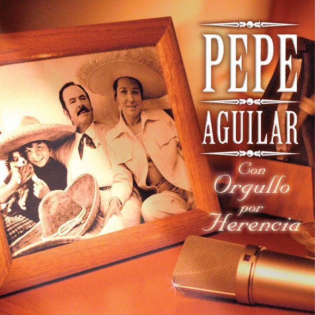 Portada de Álbum "Con Orgullo Por Herencia", de Pepe Aguilar