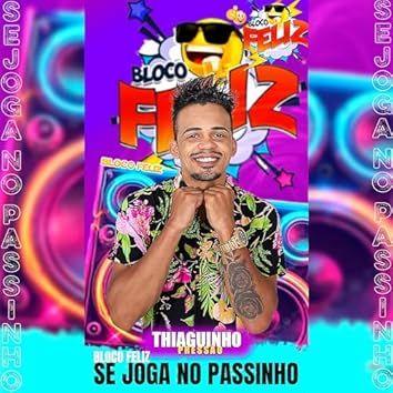 Portada de Sencillo/EP "Bloco Feliz Se Joga no Passinho", de Thiaguinho Pressão