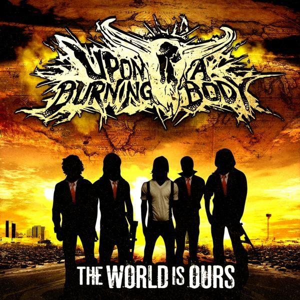 Capa do Álbum "The World Is Ours", de Upon A Burning Body