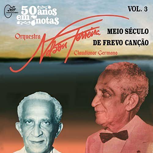 Capa do Álbum "50 Anos em 7 Notas: Meio Seculo de Frevo Cancao Vol 3", de Nelson Ferreira