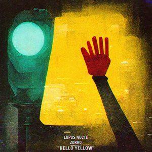 Capa do Single/EP "Hello Yellow (feat. Zorro)", de Lupus Nocte
