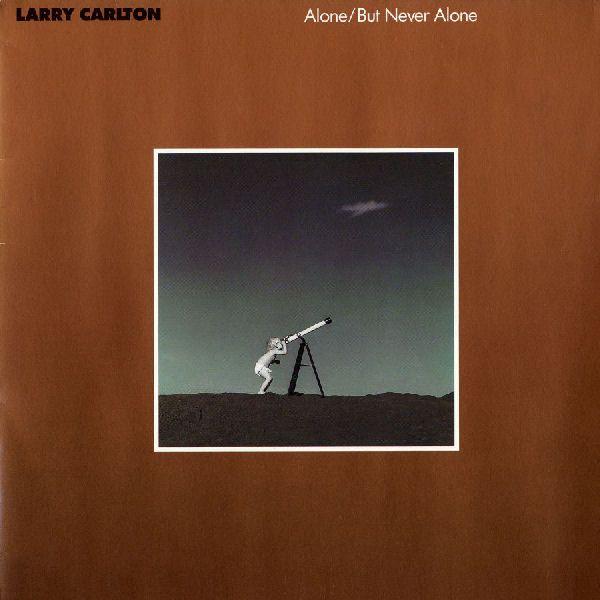 Portada de Álbum "Alone / But Never Alone", de Larry Carlton