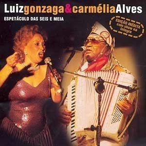 Portada de Álbum "Espetáculo das Seis e Meia - Luiz Gonzaga e Carmélia Alves", de Luiz Gonzaga