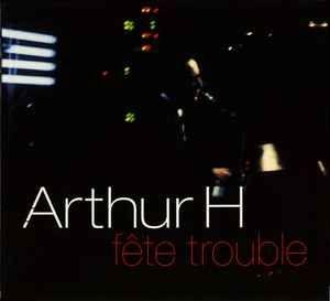 Portada de Álbum "Fête Trouble (En Concert)", de Arthur H