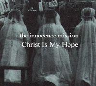 Portada de Álbum "Christ Is My Hope", de Innocence Mission