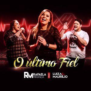 Portada de Sencillo/EP "O Último Fiel (part. Luiza & Maurílio)", de Rafaela Miranda