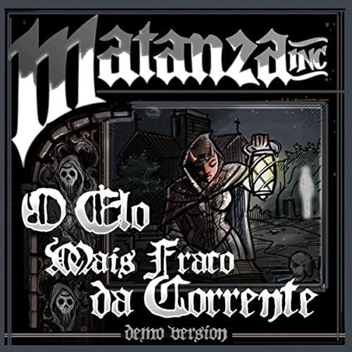 Capa do Single/EP "O Elo Mais Fraco da Corrente (Demo Version)", de Matanza Inc