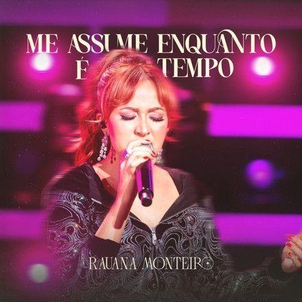 Portada de Sencillo/EP "Me Assume Enquanto É Tempo (Ao Vivo)", de Rauana Monteiro