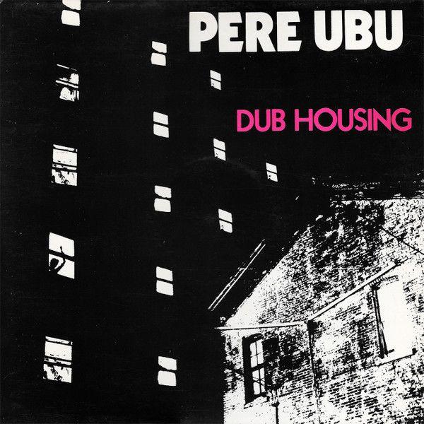 Portada de Álbum "Dub Housing", de Pere Ubu