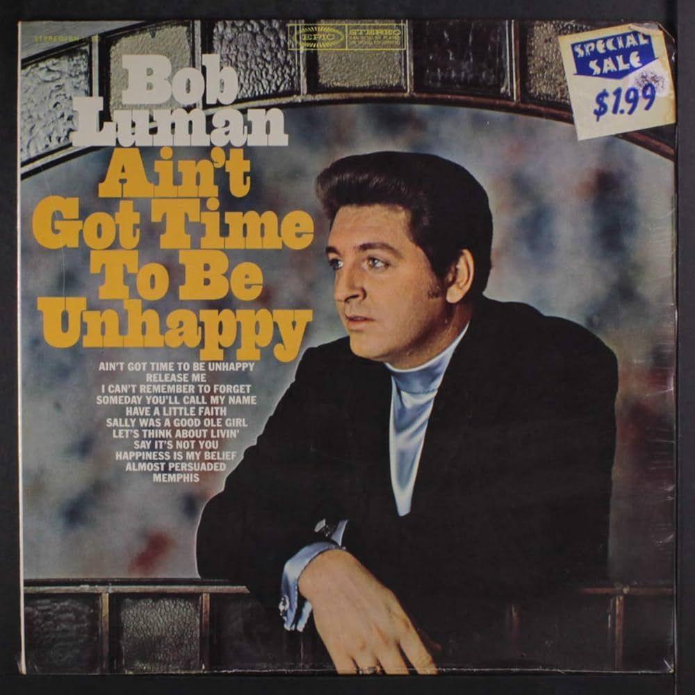 Portada de Álbum "Ain't Got Time To Be Unhappy", de Bob Luman