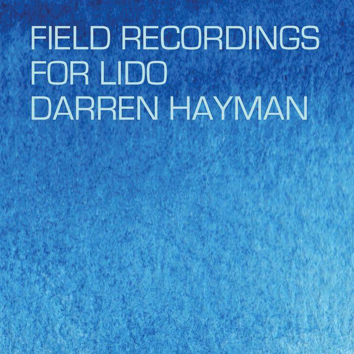 Portada de Álbum "Field Recordings For Lido", de Darren Hayman