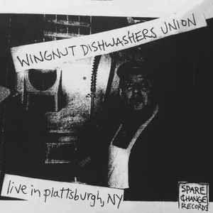 Capa do Álbum "Live in Plattsburgh, ny", de Wingnut Dishwashers Union