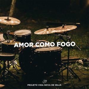 Portada de Sencillo/EP "Amor Com Fogo", de Projeto Vida Nova de Irajá