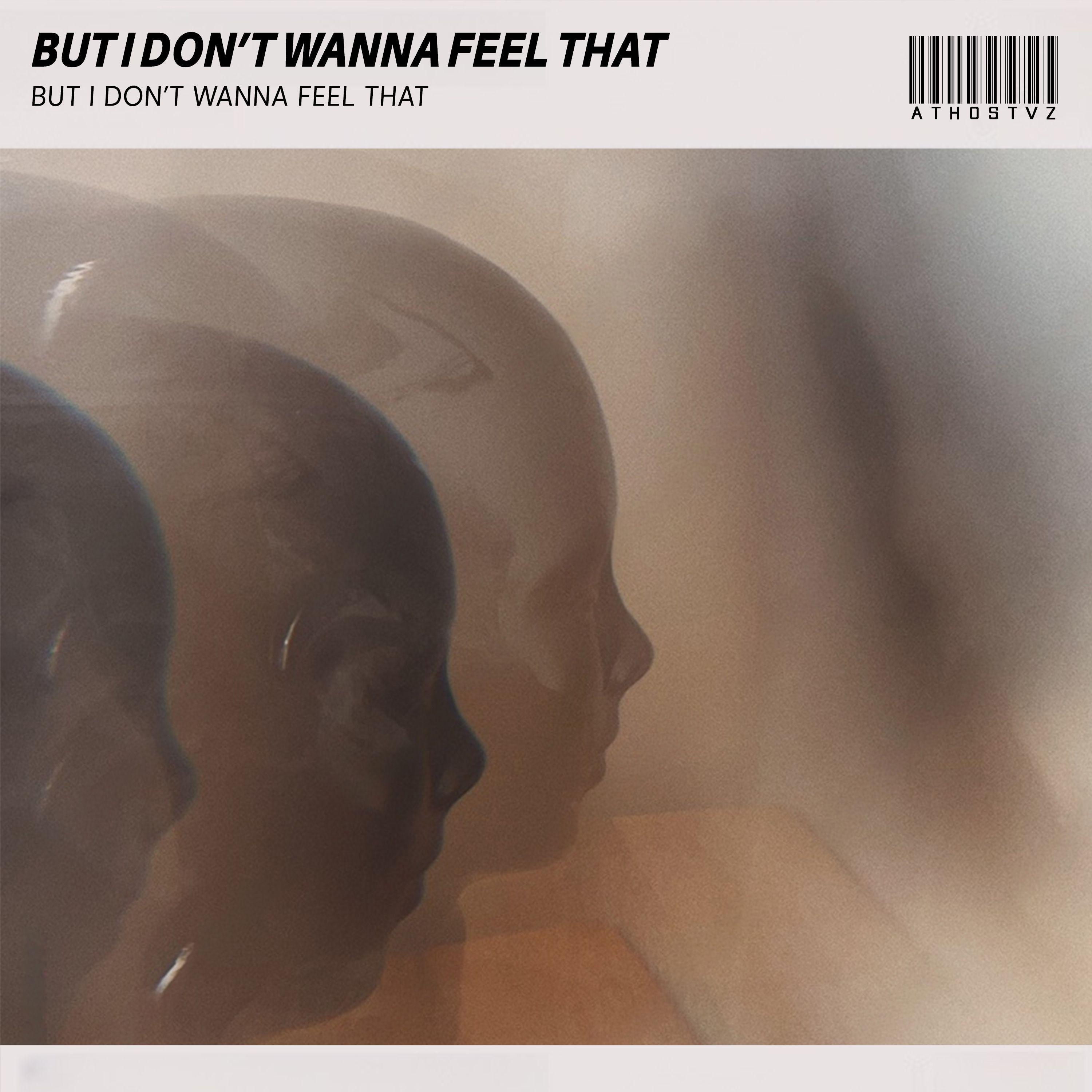 Capa do Single/EP " But I Don’t Wanna Feel That", de Athostvz