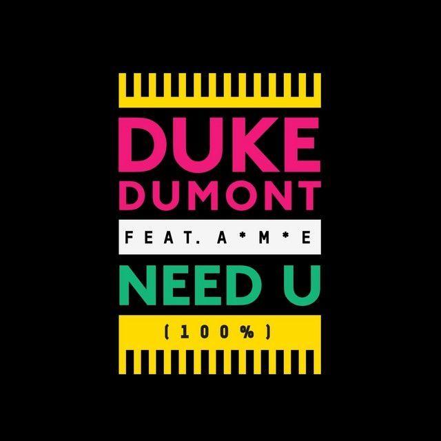 Portada de Sencillo/EP "Need U (100%) (feat. A*M*E)", de Duke Dumont