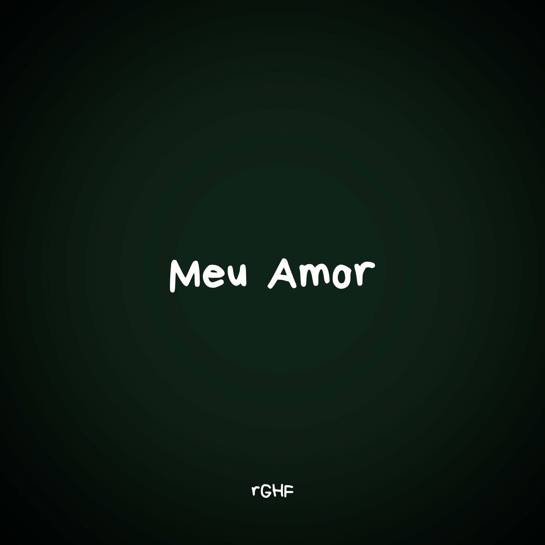 Single/EP cover of "Meu Amor" by rGHF
