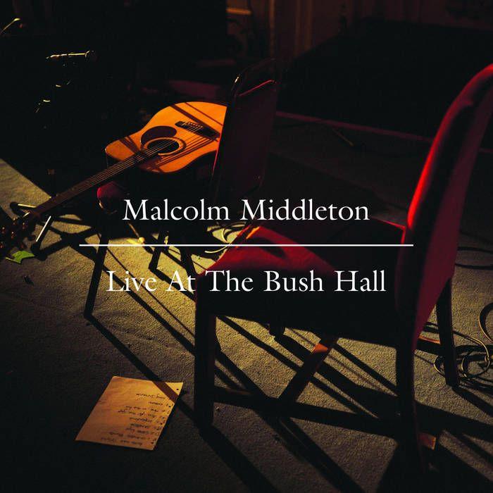 Portada de Álbum "Live At The Bush Hall", de Malcolm Middleton