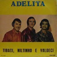 Portada de Álbum "Tibagi, Niltinho E Valdeci - Adelita", de Tibagi e Niltinho