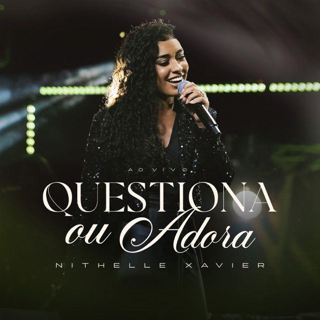 Portada de Sencillo/EP "Questiona Ou Adora (Ao Vivo)", de Nithelle Xavier