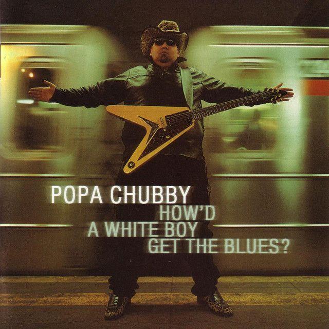 Portada de Álbum "How'd A White Boy Get The Blues?", de Popa Chubby