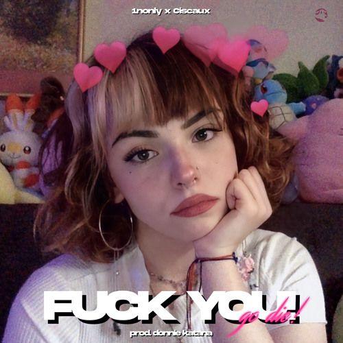 Portada de Sencillo/EP "Fuck You! (feat. Ciscaux)", de 1nonly