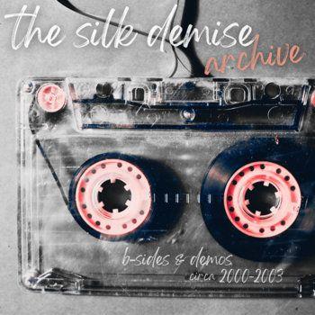 Portada de Álbum "Archive (B-Sides & Demos Circa 2000-2003)", de The Silk Demise