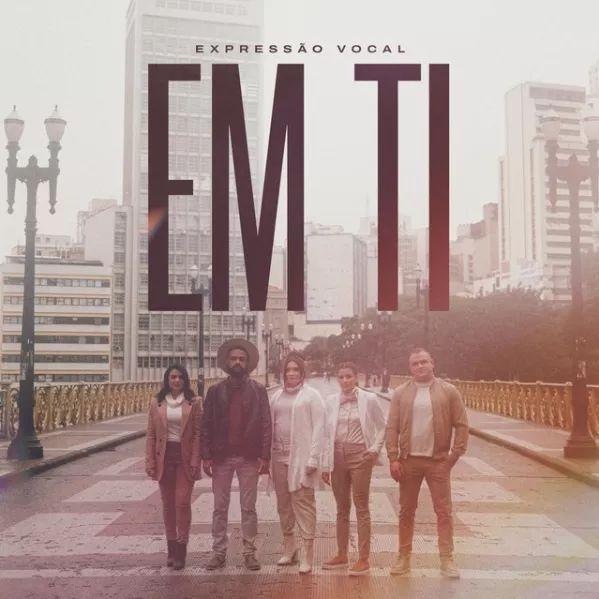 Portada de Sencillo/EP "Em Ti", de Expressão Vocal