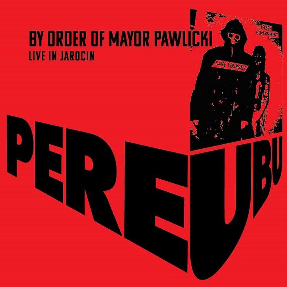 Portada de Álbum "By Order Of Mayor Pawlicki (Live In Jarocin)", de Pere Ubu