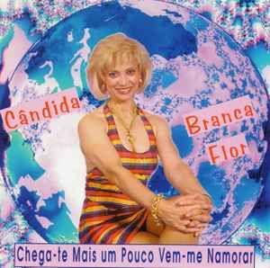 Portada de Álbum "Chega-Te Mais Um Pouco", de Cândida Branca Flor