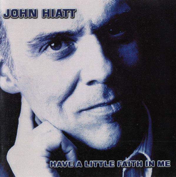 Capa do Álbum "Have A Little Faith In Me", de John Hiatt