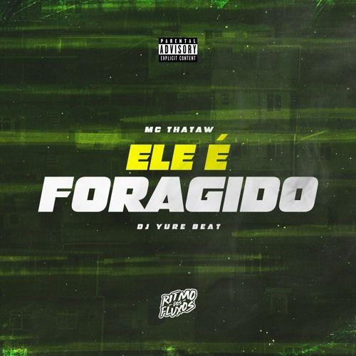 Portada de Sencillo/EP "Ele É Foragido", de MC Thataw
