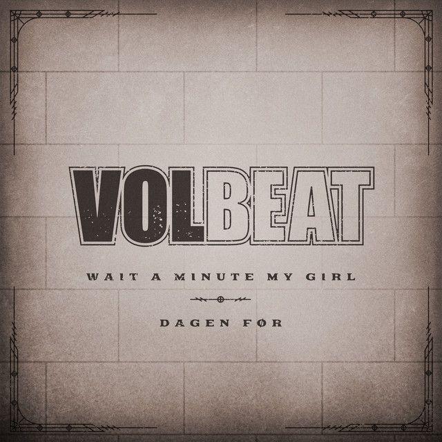 Portada de Sencillo/EP " Wait A Minute My Girl / Dagen Før", de Volbeat